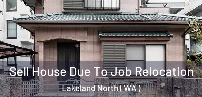  Sell House Due To Job Relocation Lakeland North ( WA )