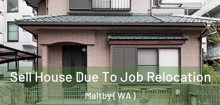  Sell House Due To Job Relocation Maltby ( WA )