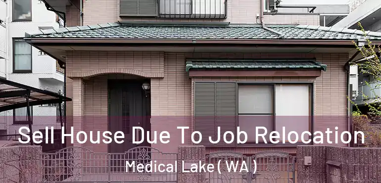  Sell House Due To Job Relocation Medical Lake ( WA )