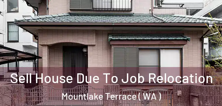  Sell House Due To Job Relocation Mountlake Terrace ( WA )