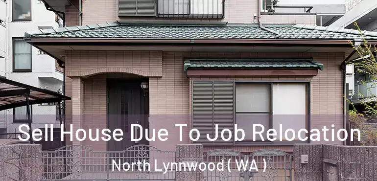 Sell House Due To Job Relocation North Lynnwood ( WA )