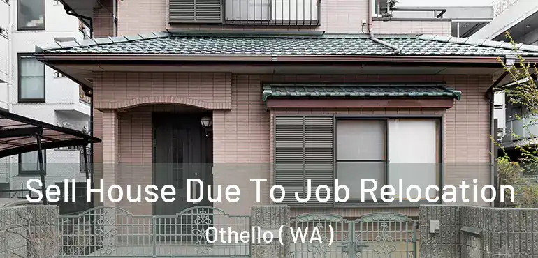  Sell House Due To Job Relocation Othello ( WA )