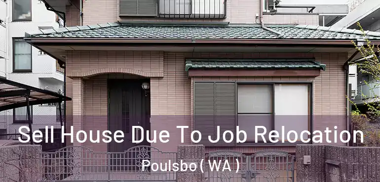  Sell House Due To Job Relocation Poulsbo ( WA )