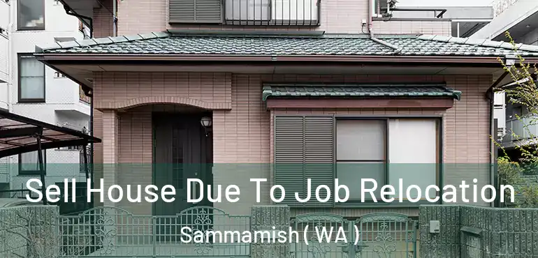  Sell House Due To Job Relocation Sammamish ( WA )