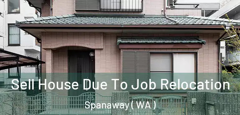  Sell House Due To Job Relocation Spanaway ( WA )