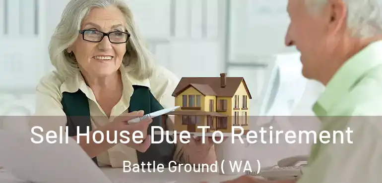  Sell House Due To Retirement Battle Ground ( WA )