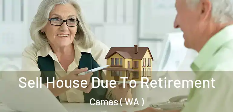  Sell House Due To Retirement Camas ( WA )