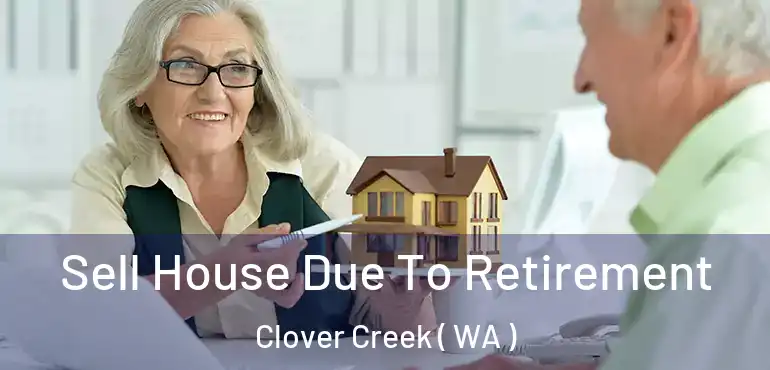  Sell House Due To Retirement Clover Creek ( WA )