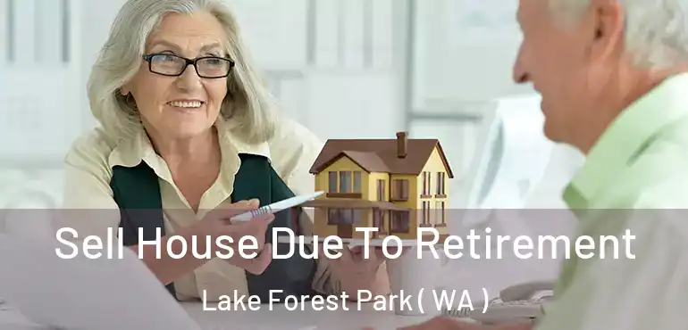  Sell House Due To Retirement Lake Forest Park ( WA )