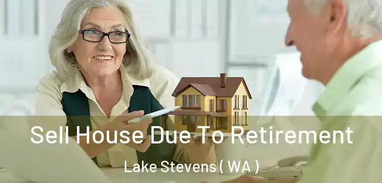  Sell House Due To Retirement Lake Stevens ( WA )