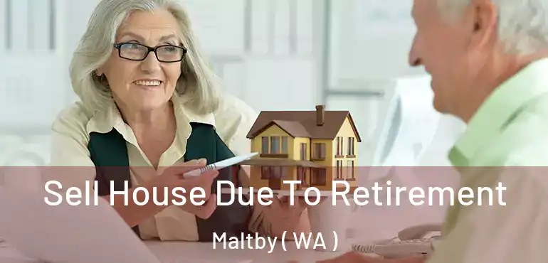  Sell House Due To Retirement Maltby ( WA )