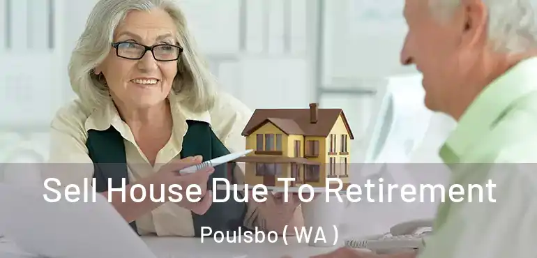  Sell House Due To Retirement Poulsbo ( WA )