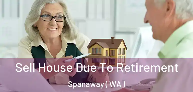  Sell House Due To Retirement Spanaway ( WA )