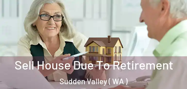  Sell House Due To Retirement Sudden Valley ( WA )
