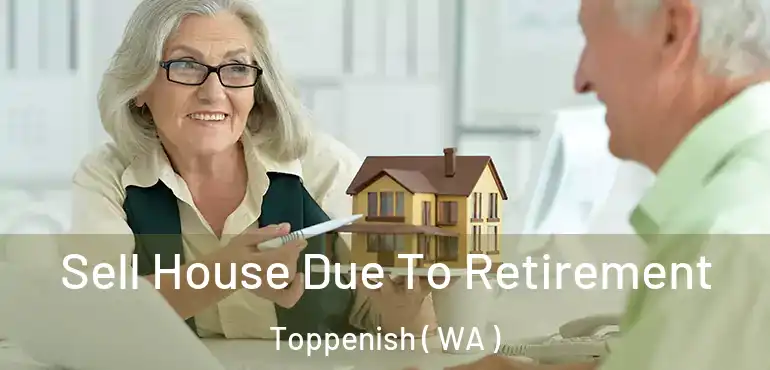 Sell House Due To Retirement Toppenish ( WA )