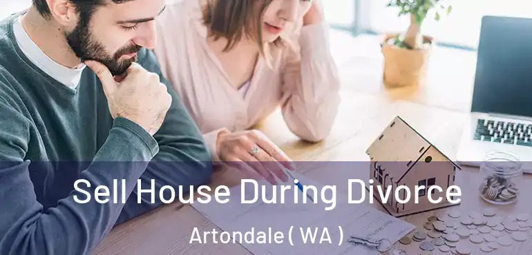  Sell House During Divorce Artondale ( WA )