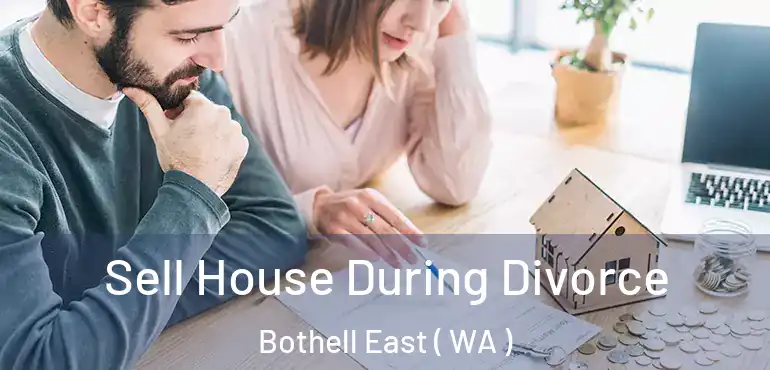 Sell House During Divorce Bothell East ( WA )