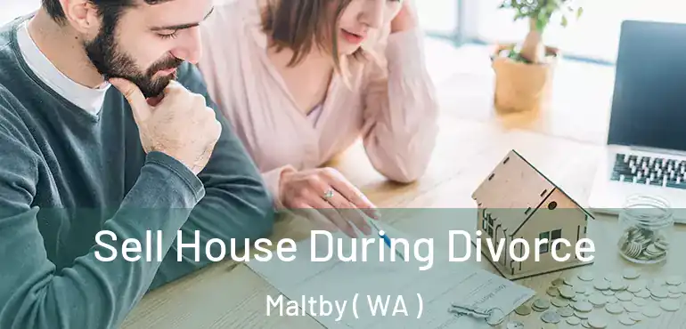  Sell House During Divorce Maltby ( WA )