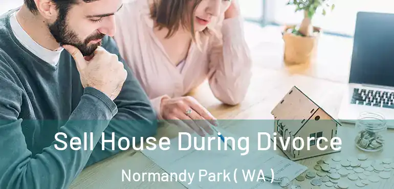  Sell House During Divorce Normandy Park ( WA )
