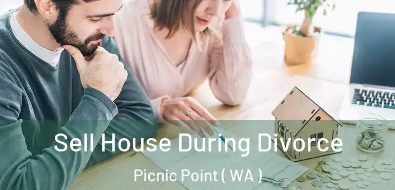  Sell House During Divorce Picnic Point ( WA )
