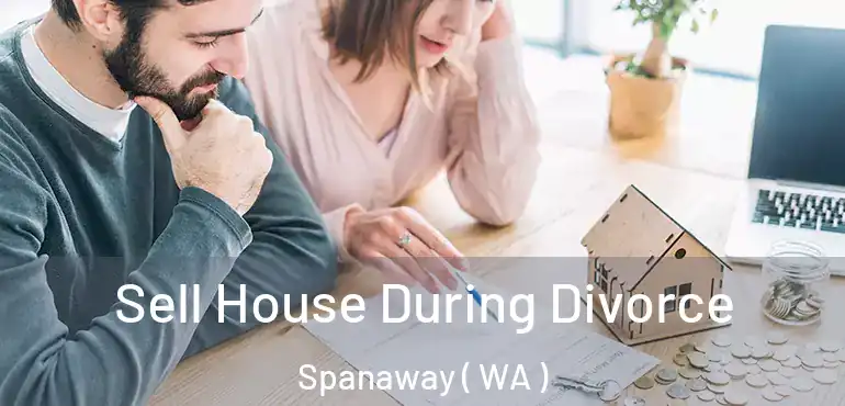  Sell House During Divorce Spanaway ( WA )
