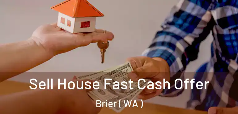  Sell House Fast Cash Offer Brier ( WA )