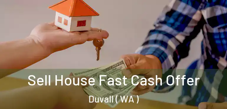  Sell House Fast Cash Offer Duvall ( WA )
