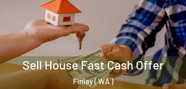  Sell House Fast Cash Offer Finley ( WA )
