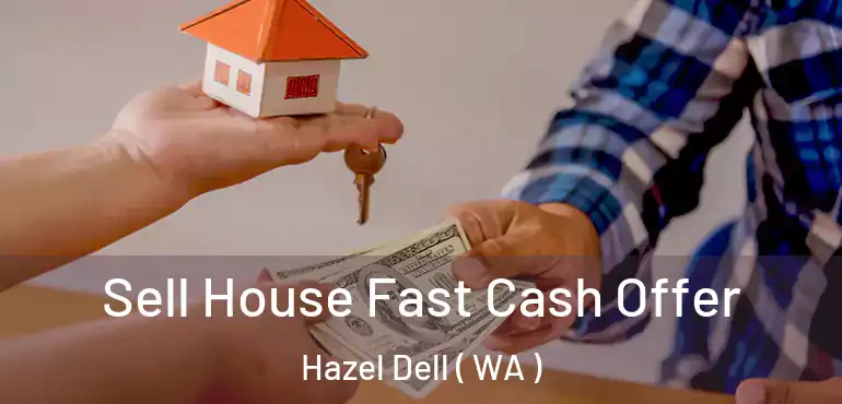  Sell House Fast Cash Offer Hazel Dell ( WA )