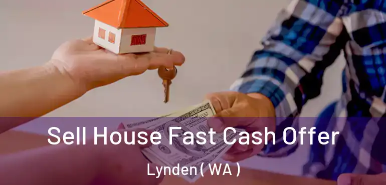  Sell House Fast Cash Offer Lynden ( WA )