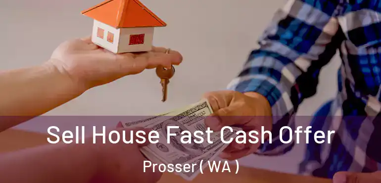  Sell House Fast Cash Offer Prosser ( WA )