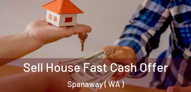  Sell House Fast Cash Offer Spanaway ( WA )
