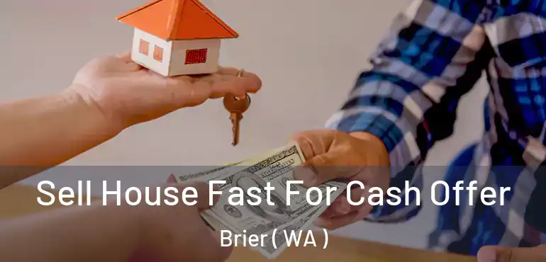  Sell House Fast For Cash Offer Brier ( WA )