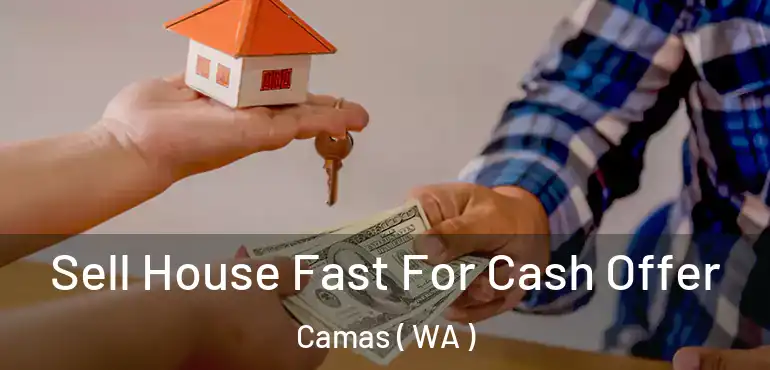  Sell House Fast For Cash Offer Camas ( WA )