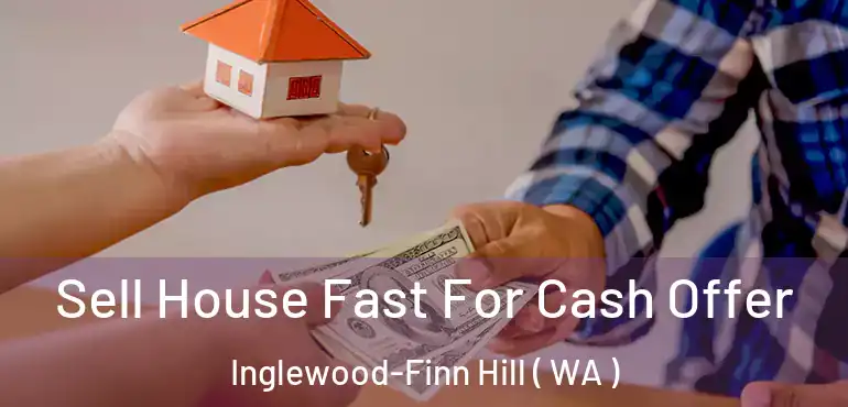  Sell House Fast For Cash Offer Inglewood-Finn Hill ( WA )