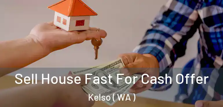  Sell House Fast For Cash Offer Kelso ( WA )