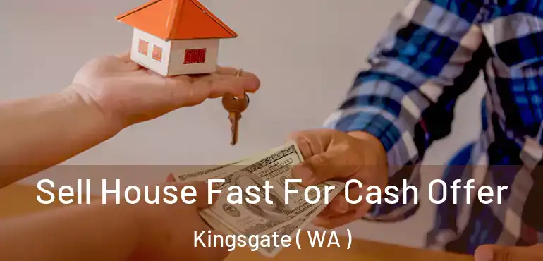  Sell House Fast For Cash Offer Kingsgate ( WA )