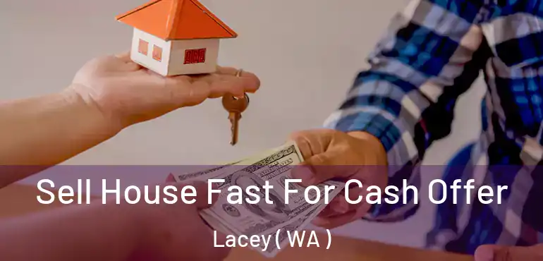  Sell House Fast For Cash Offer Lacey ( WA )