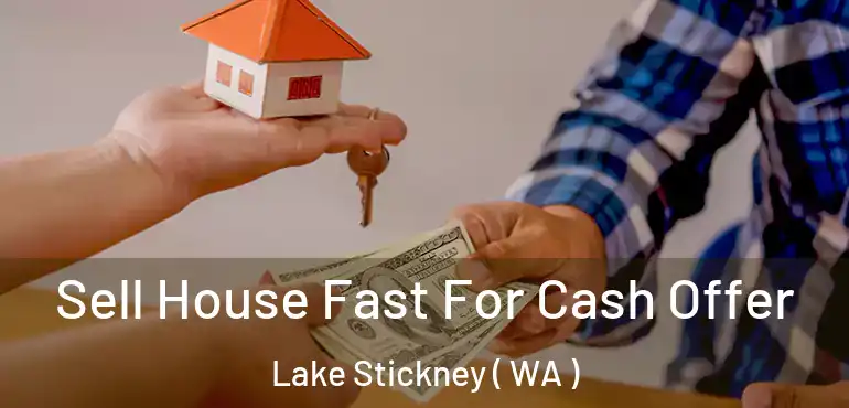  Sell House Fast For Cash Offer Lake Stickney ( WA )