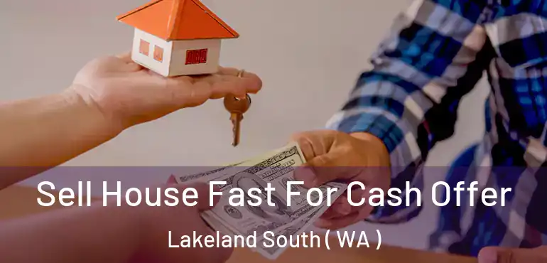  Sell House Fast For Cash Offer Lakeland South ( WA )