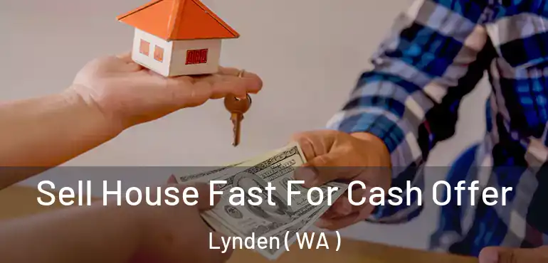  Sell House Fast For Cash Offer Lynden ( WA )