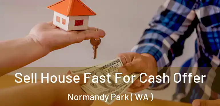 Sell House Fast For Cash Offer Normandy Park ( WA )