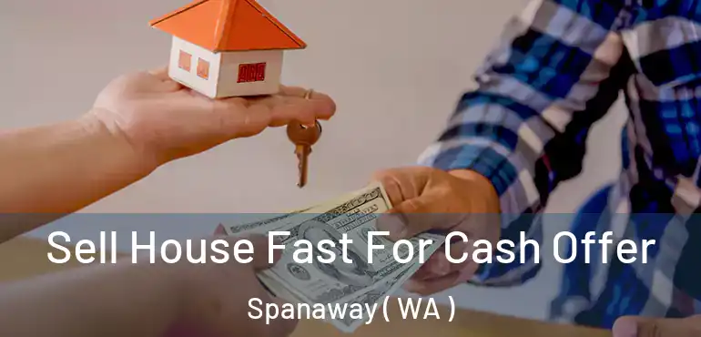  Sell House Fast For Cash Offer Spanaway ( WA )