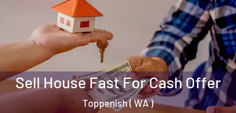  Sell House Fast For Cash Offer Toppenish ( WA )