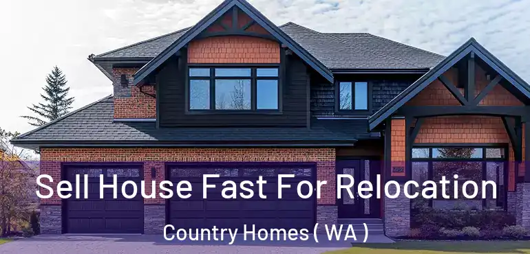  Sell House Fast For Relocation Country Homes ( WA )