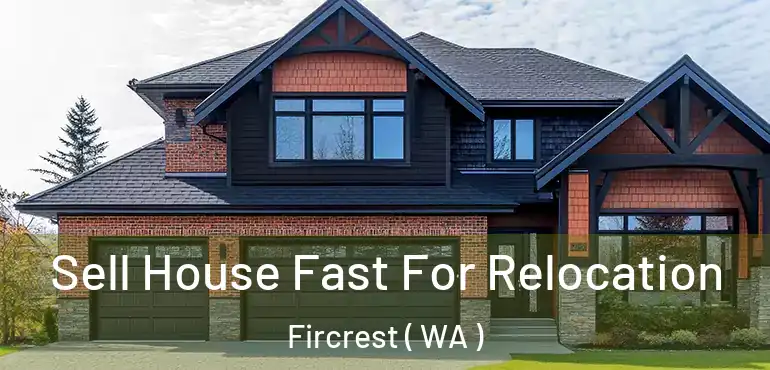  Sell House Fast For Relocation Fircrest ( WA )