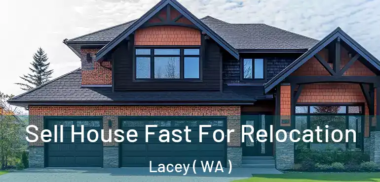 Sell House Fast For Relocation Lacey ( WA )