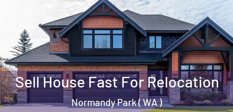  Sell House Fast For Relocation Normandy Park ( WA )
