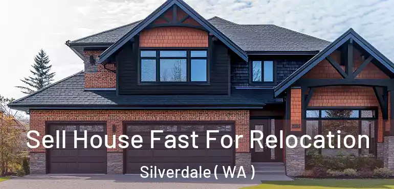 Sell House Fast For Relocation Silverdale ( WA )