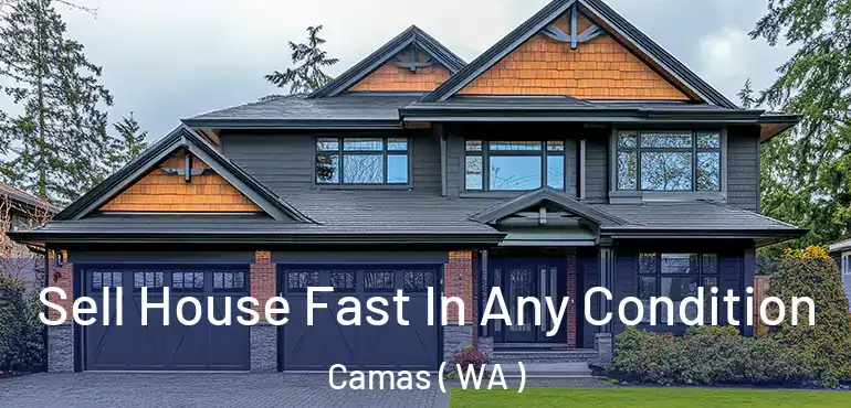  Sell House Fast In Any Condition Camas ( WA )